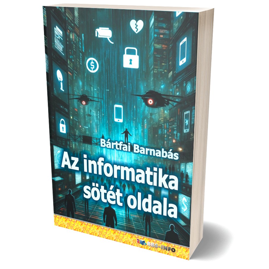 Bártfai Barnabás: Az informatika sötét oldala – könyvborító